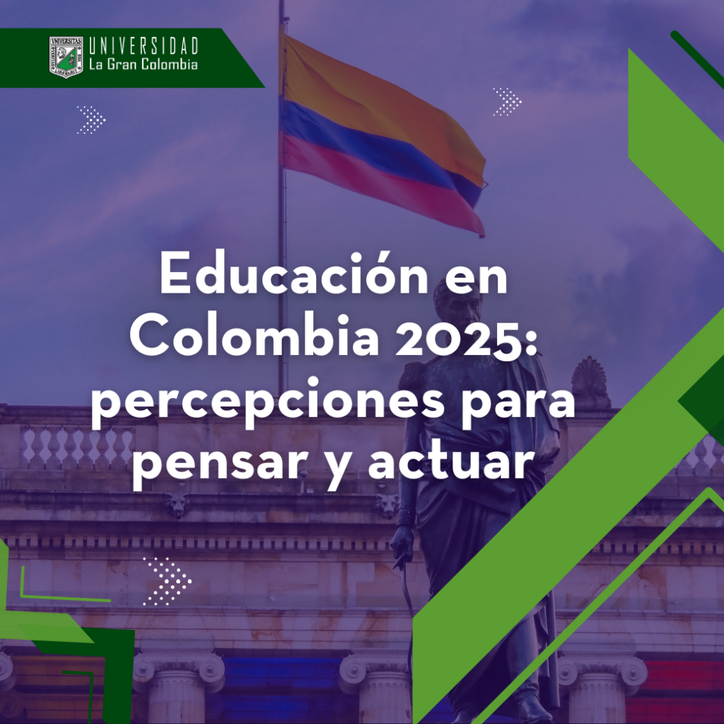 Educación en Colombia 2025: percepciones para pensar y actuar